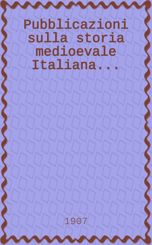 Pubblicazioni sulla storia medioevale Italiana ..