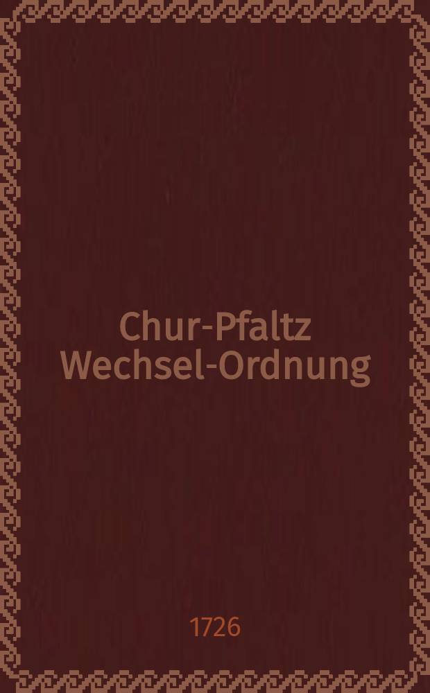 Chur-Pfaltz Wechsel-Ordnung