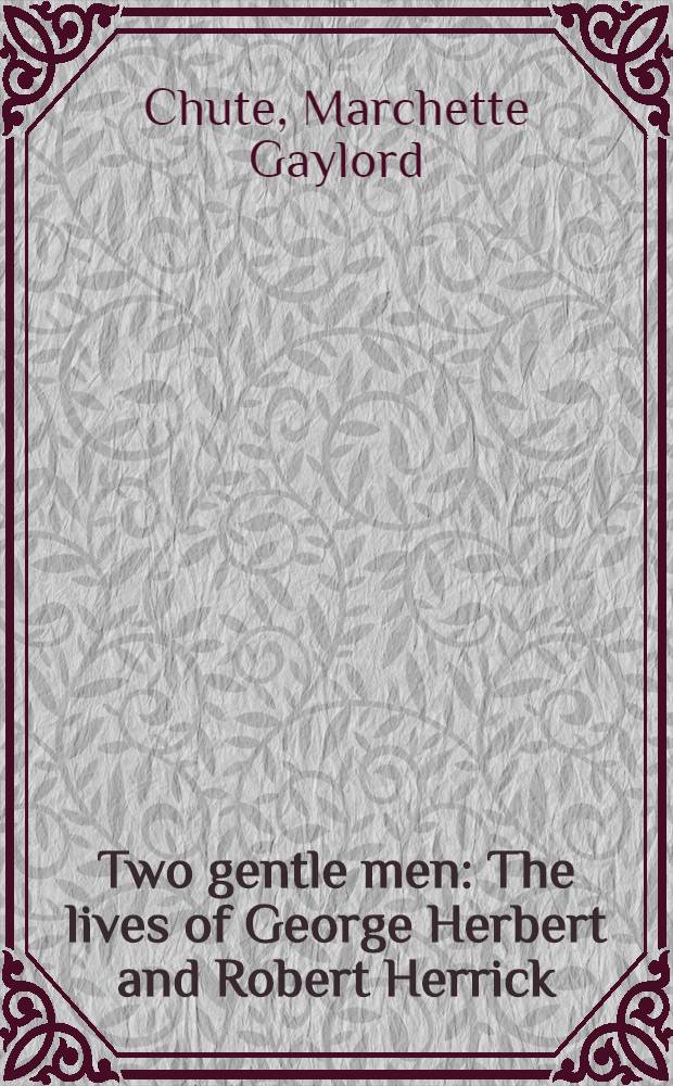 Two gentle men : The lives of George Herbert and Robert Herrick