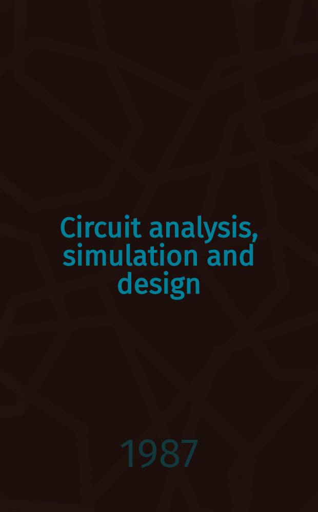 Circuit analysis, simulation and design