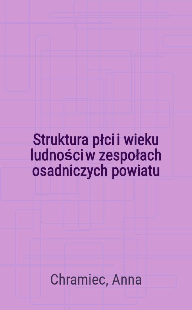 Struktura płci i wieku ludności w zespołach osadniczych powiatu