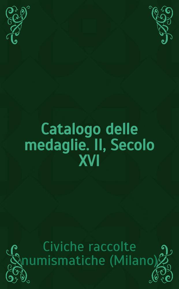 Catalogo delle medaglie. II, Secolo XVI