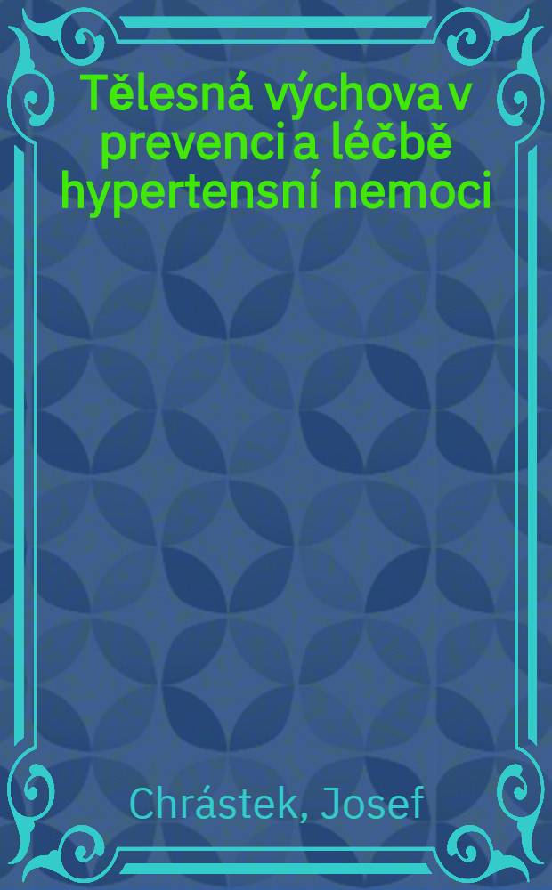 Tělesná výchova v prevenci a léčbě hypertensní nemoci