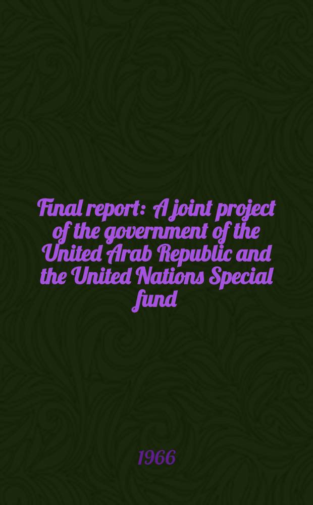 Final report : A joint project of the government of the United Arab Republic and the United Nations Special fund : Executed by the International civil aviation organization