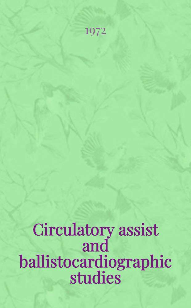 Circulatory assist and ballistocardiographic studies : Proceedings of the 15th annual meeting of the Ballistocardiograph research soc., Atlantic City, N. J., 1971