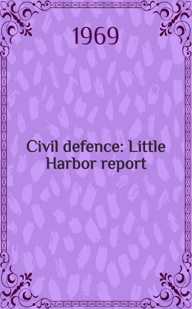 Civil defence : Little Harbor report : A report to the Atomic energy commis. by a Com. of the National acad. of sciences