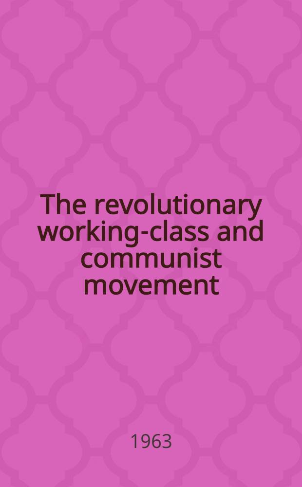 The revolutionary working-class and communist movement : Selected passages 1956-63