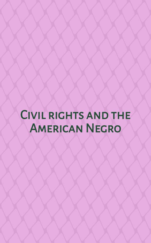 Civil rights and the American Negro : A documentary history