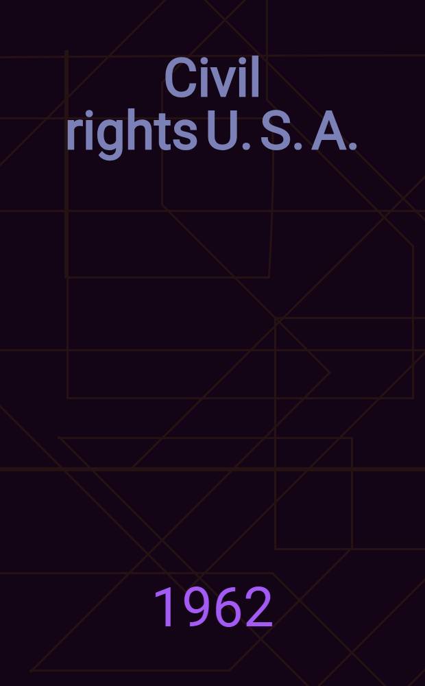 Civil rights U. S. A.: public schools cities in the North and West, 1962 : Staff reports submitted to the United States Commis. on civil rights authorized for publication