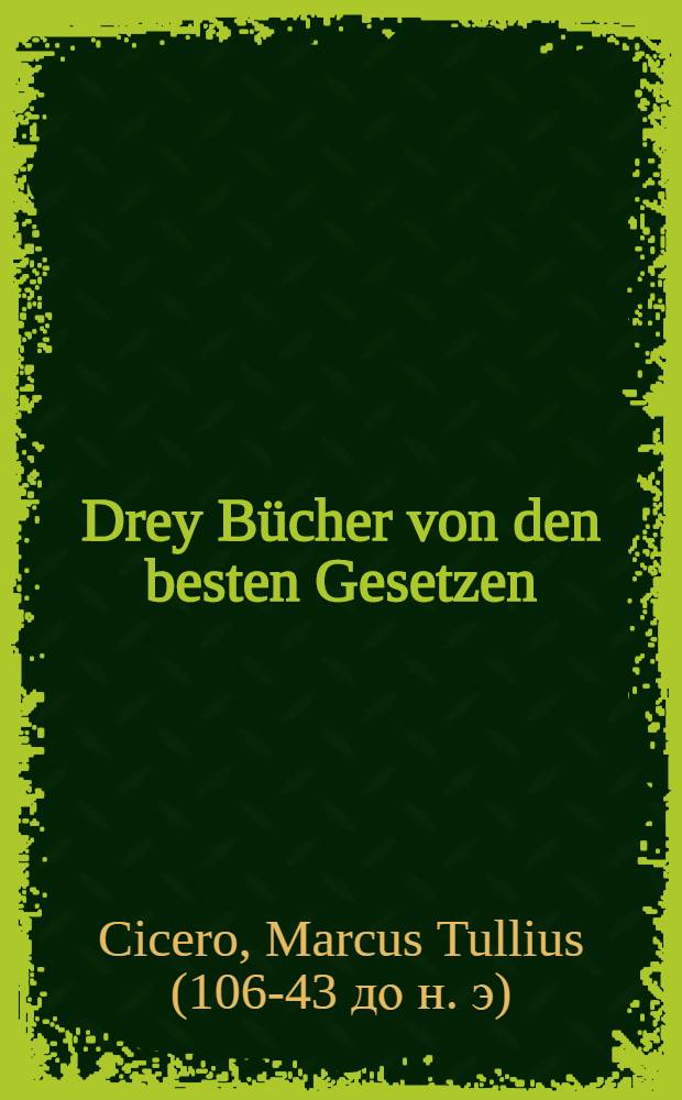 ... Drey Bücher von den besten Gesetzen