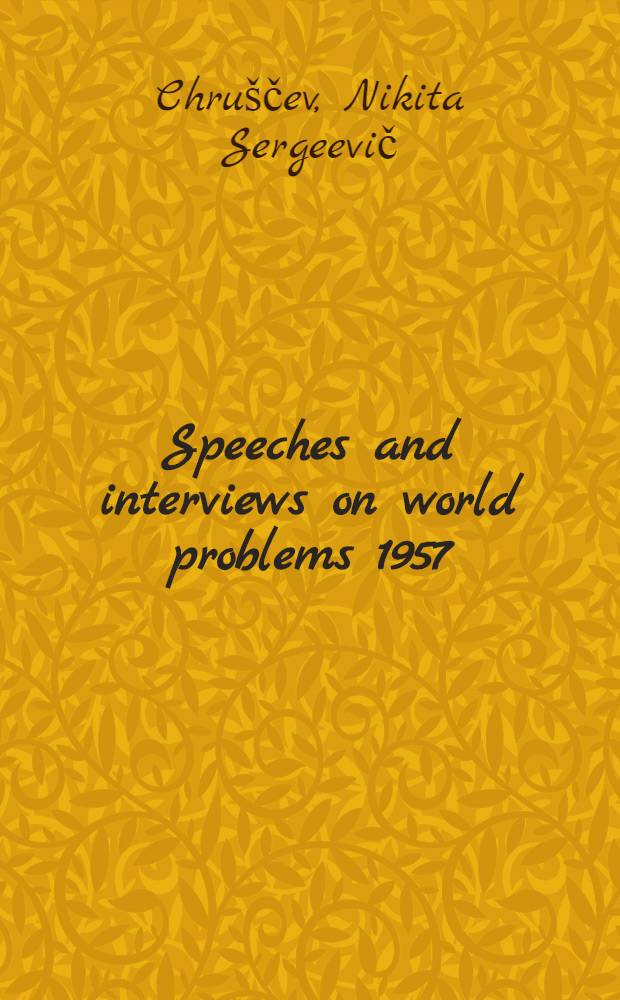 Speeches and interviews on world problems 1957