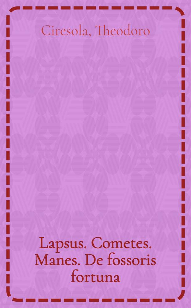 Lapsus. Cometes. Manes. De fossoris fortuna : Carmina certaminis poetici Hoeufftiani