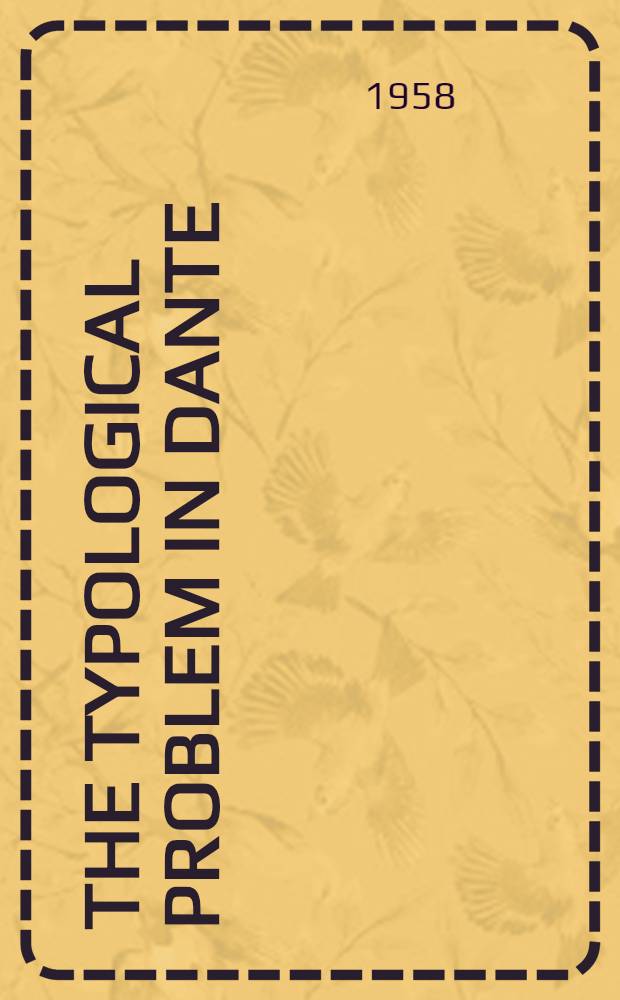 The typological problem in Dante : A study in the history of medieval ideas