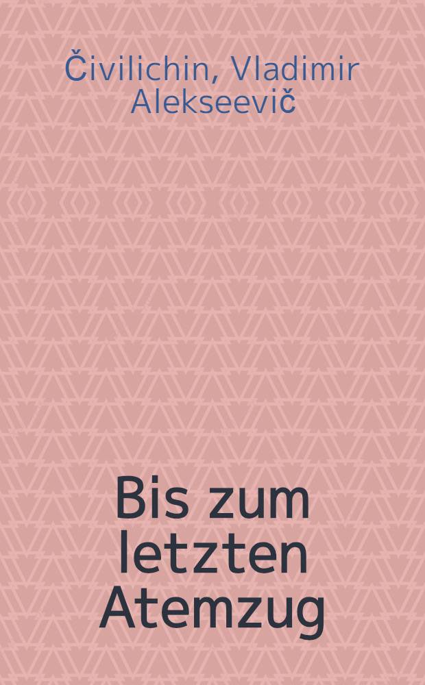 Bis zum letzten Atemzug : Ein Dokumentarbericht