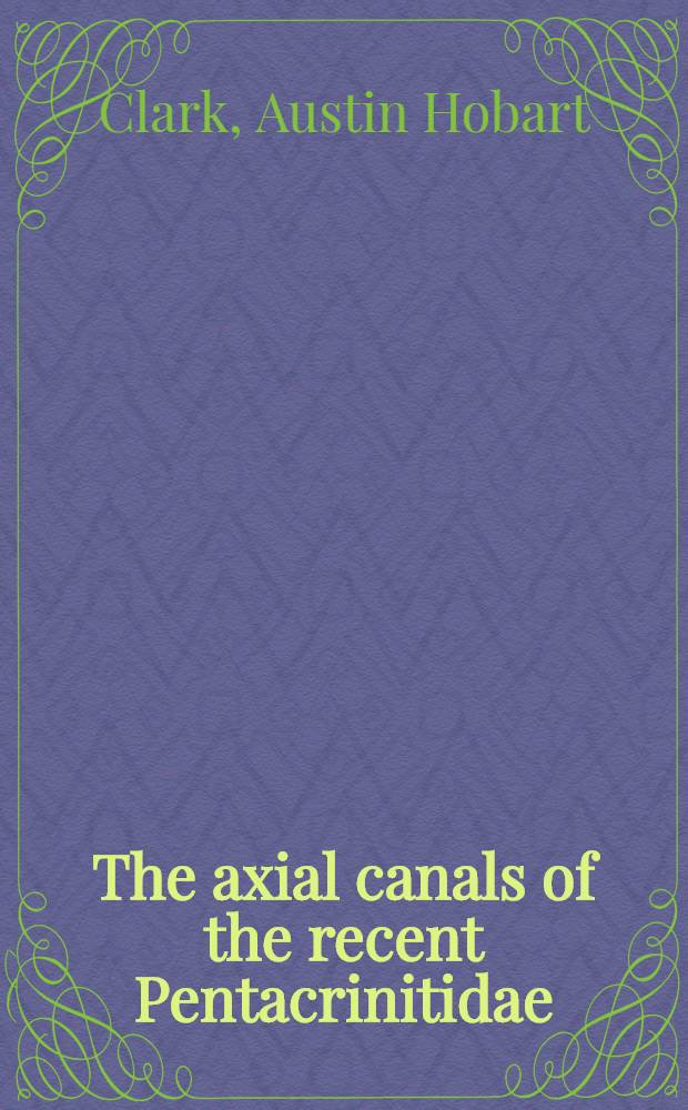 [The axial canals of the recent Pentacrinitidae