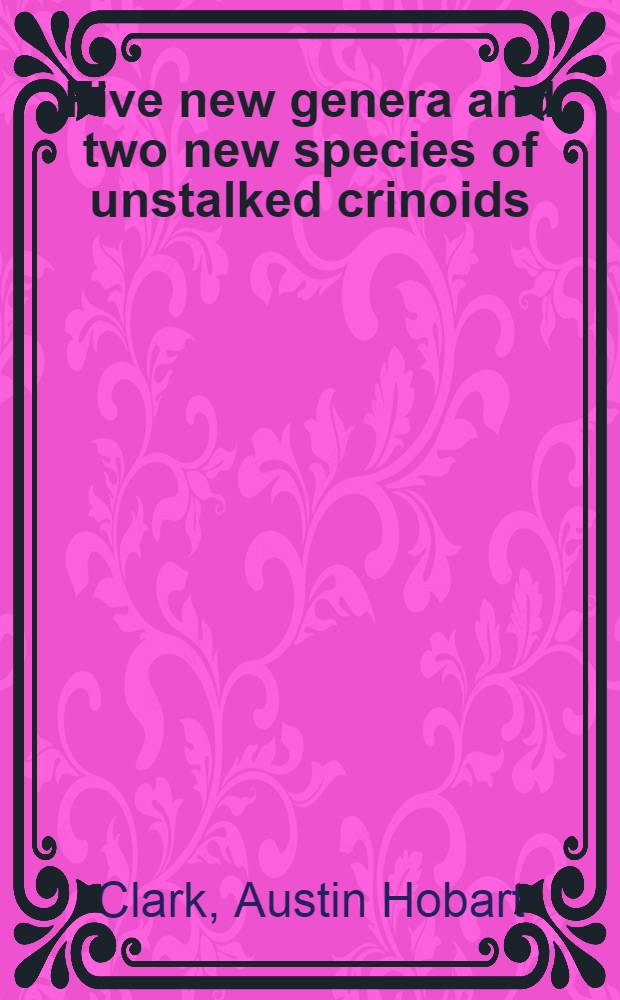 Five new genera and two new species of unstalked crinoids