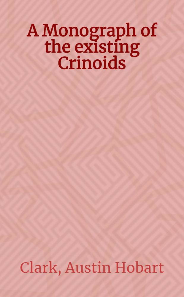 A Monograph of the existing Crinoids