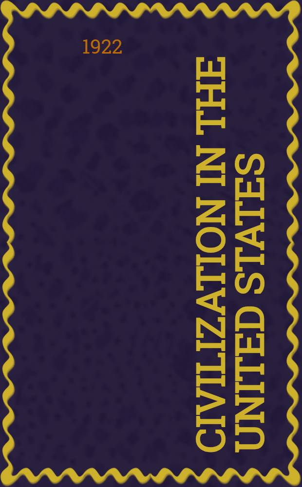 Civilization in the United States : An enquiry by thirty Americans