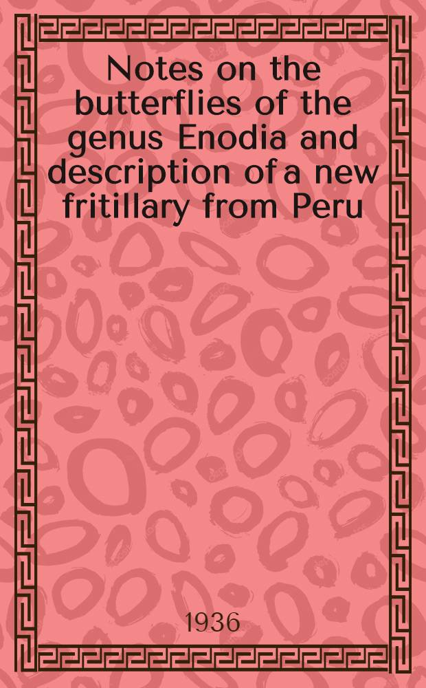 Notes on the butterflies of the genus Enodia and description of a new fritillary from Peru