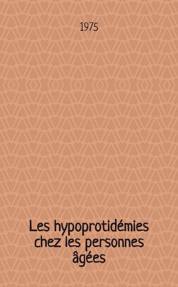 Les hypoprotid&eacute;mies chez les personnes &acirc;g&eacute;es : Th&egrave;se ..