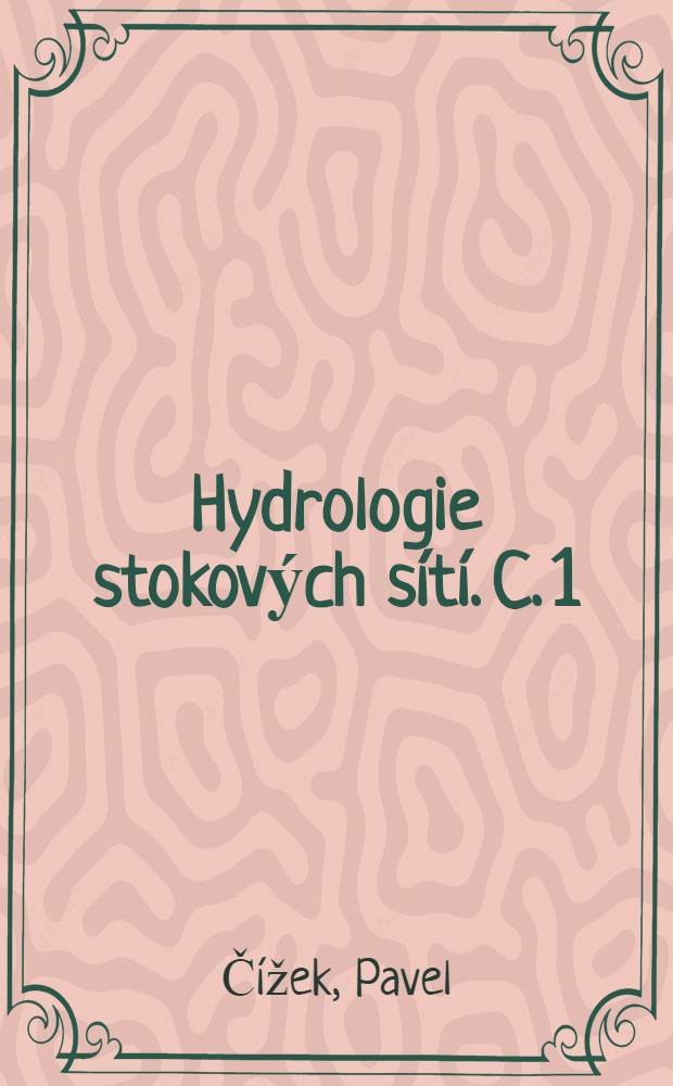 Hydrologie stokových sítí. C. 1 : Vysokoškolská příručka