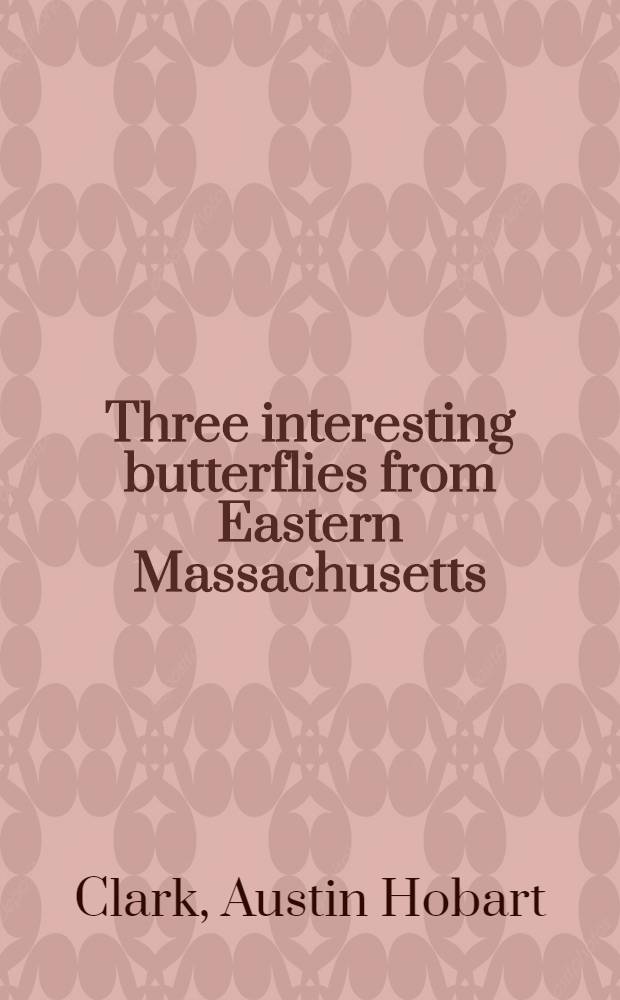 [Three interesting butterflies from Eastern Massachusetts
