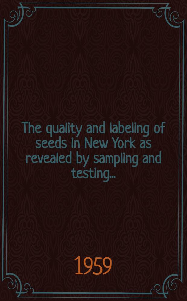 The quality and labeling of seeds in New York as revealed by sampling and testing ..