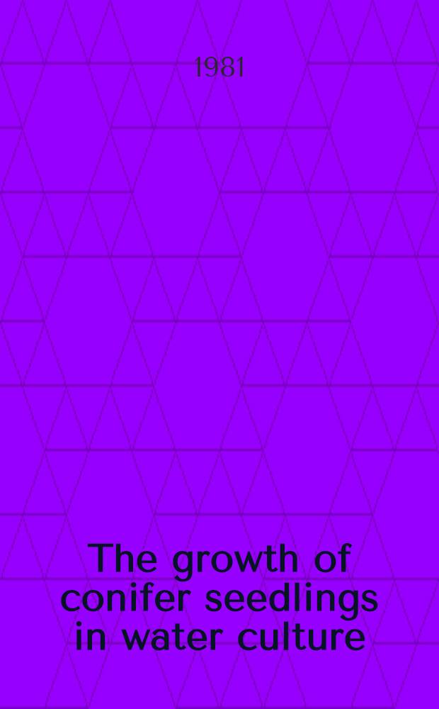 The growth of conifer seedlings in water culture