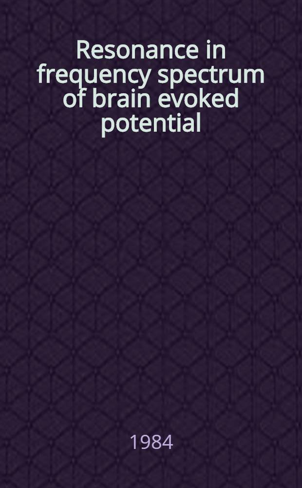 Resonance in frequency spectrum of brain evoked potential