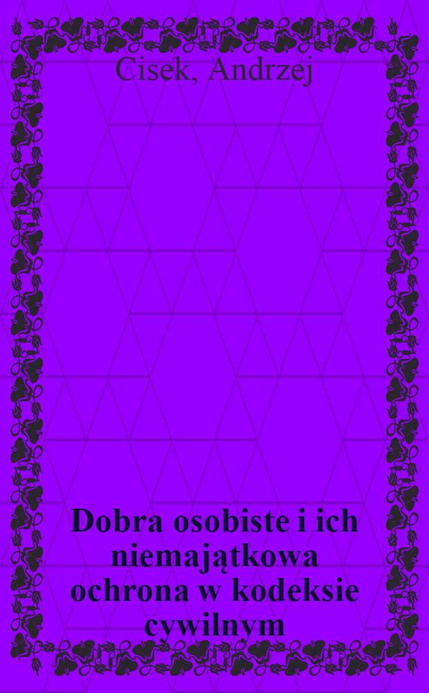 Dobra osobiste i ich niemajątkowa ochrona w kodeksie cywilnym