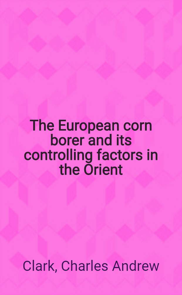The European corn borer and its controlling factors in the Orient