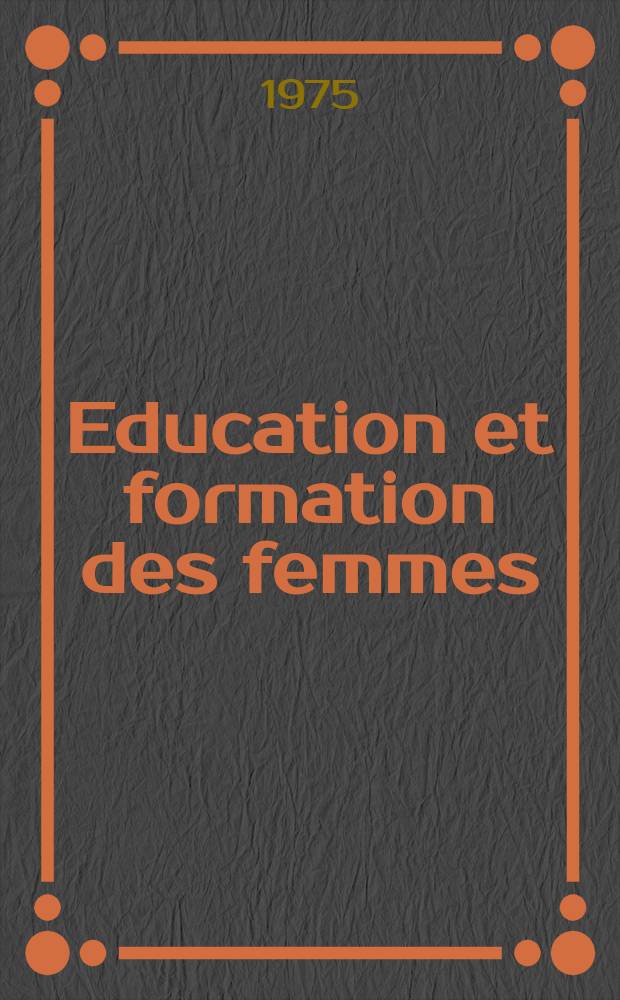 Education et formation des femmes : Prép. pour le Bureau intern. d'éducation