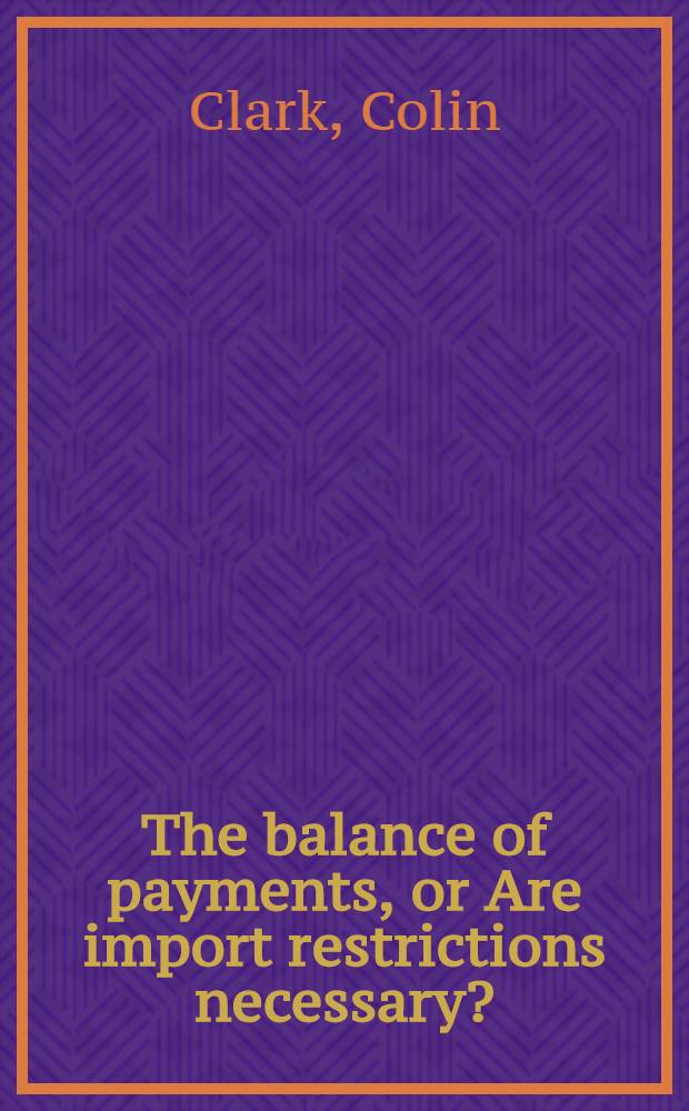 The balance of payments, or Are import restrictions necessary?