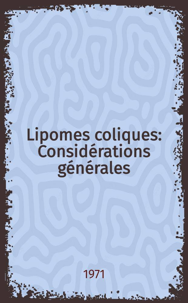 Lipomes coliques : Considérations générales : À propos d'une observation : Lipome colique double du colon gauche chez un Africain du Gabon : Thèse ..