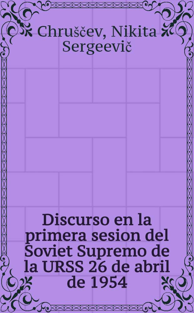 Discurso en la primera sesion del Soviet Supremo de la URSS 26 de abril de 1954