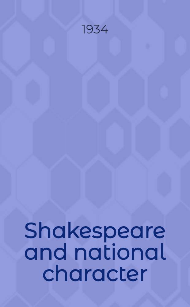 Shakespeare and national character : A study of Shakespeare's knowledge and dramatic and literary use of the distinctive racial characteristics of the different peoples of the world