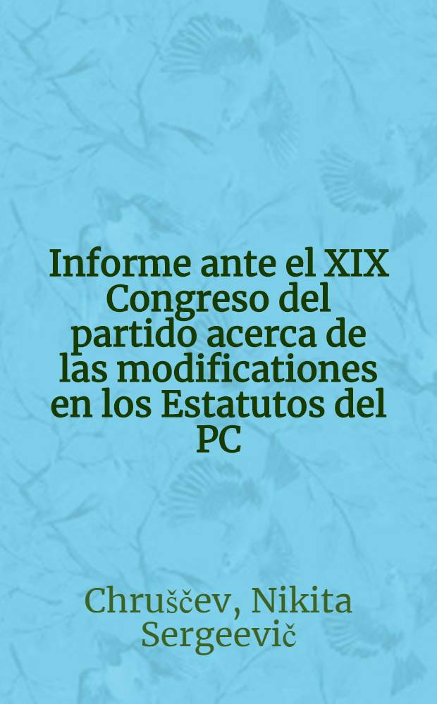 Informe ante el XIX Congreso del partido acerca de las modificationes en los Estatutos del PC(b) de la URSS 10 de octubre de 1952