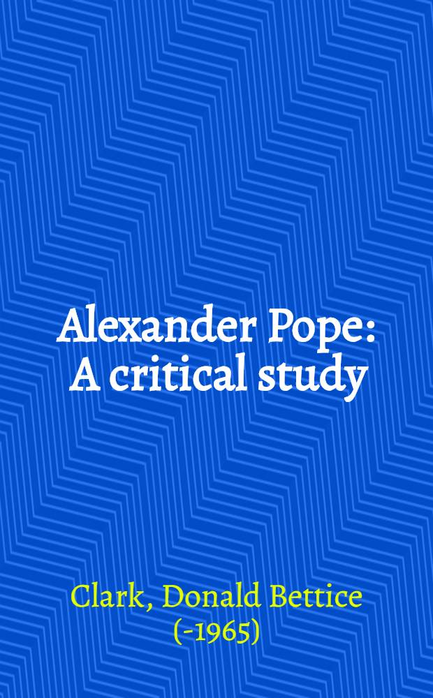 Alexander Pope : A critical study