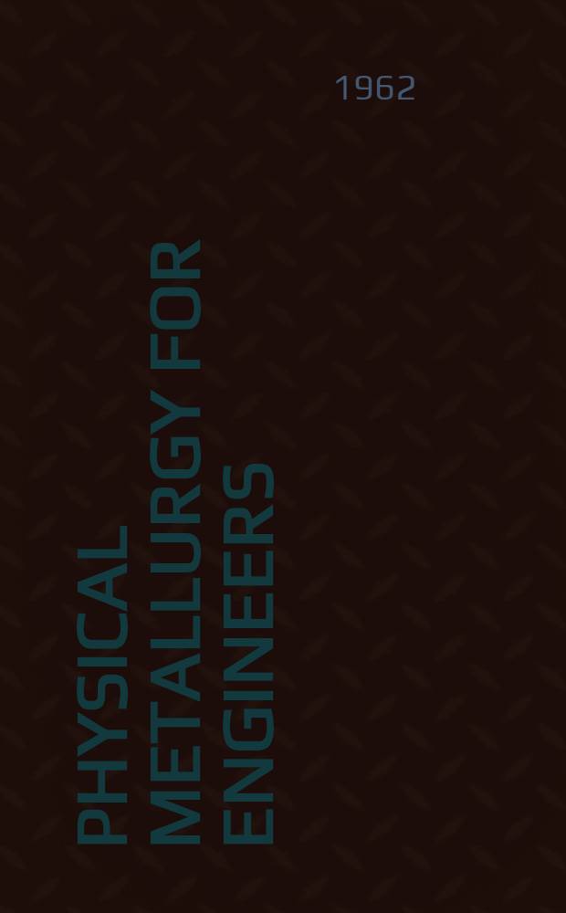 Physical metallurgy for engineers