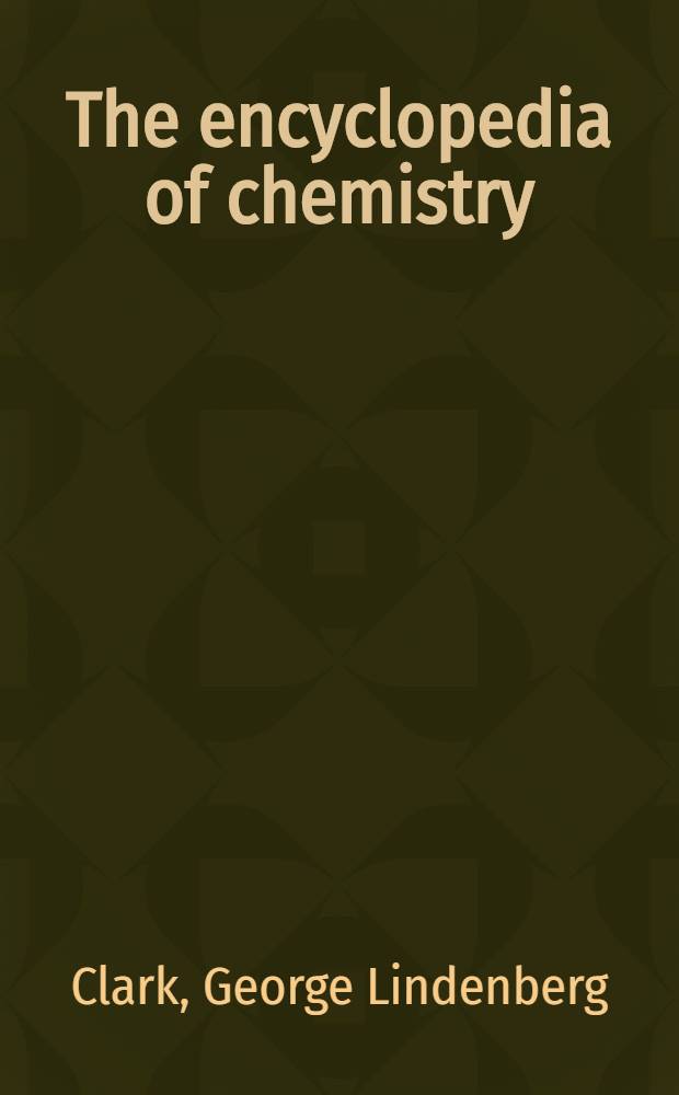 The encyclopedia of chemistry
