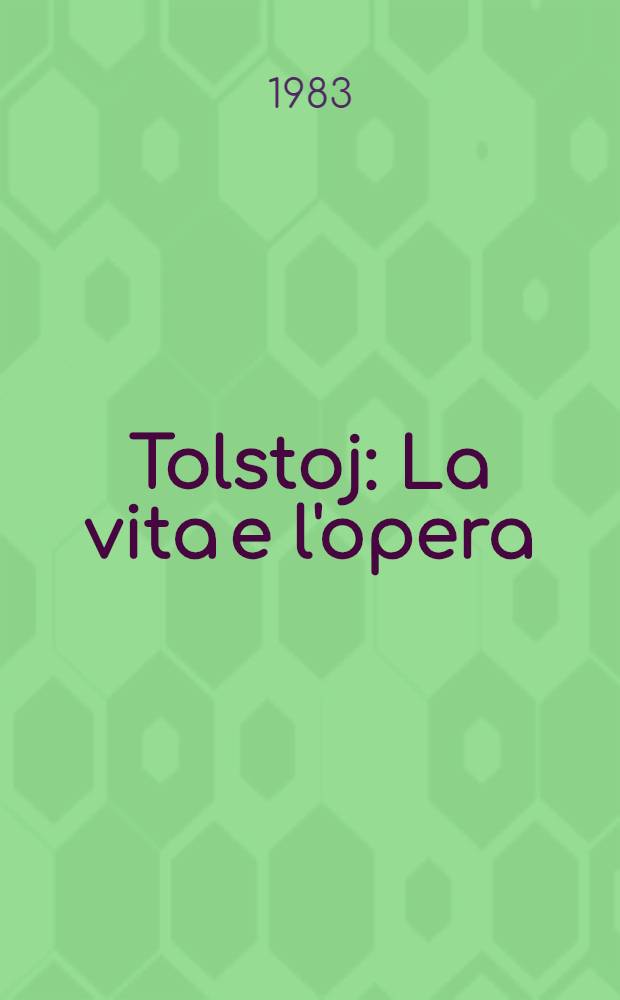 Tolstoj : La vita e l'opera