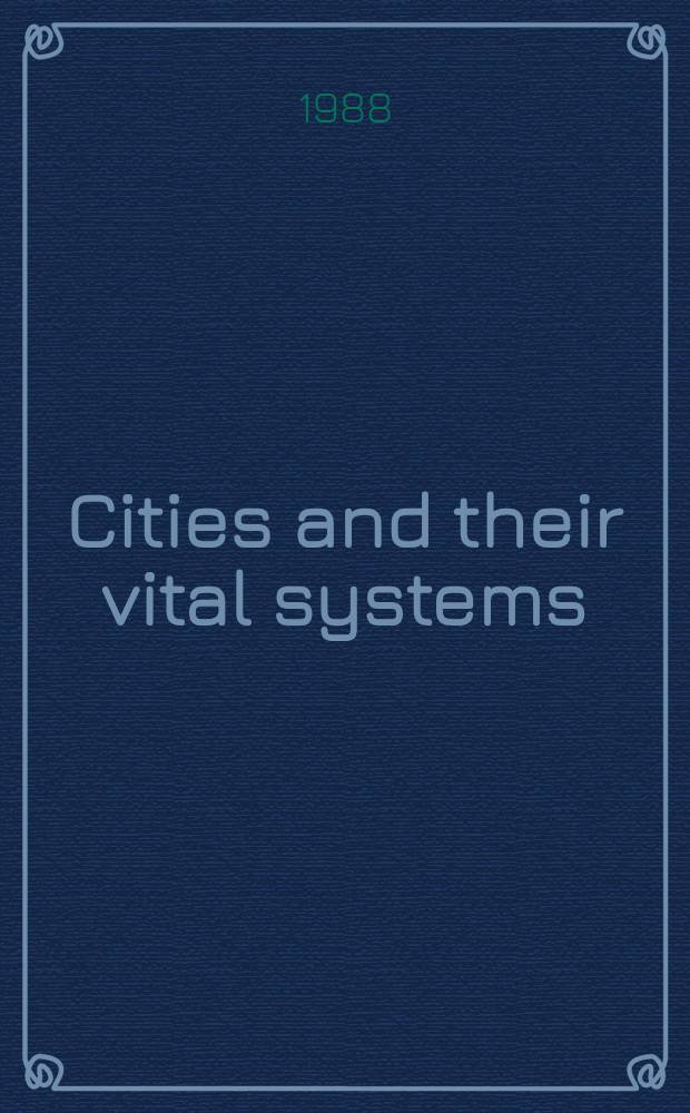 Cities and their vital systems : Infrastructure: past, present, a. future
