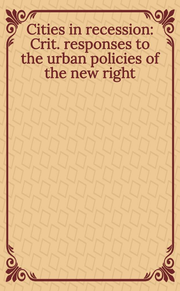 Cities in recession : Crit. responses to the urban policies of the new right