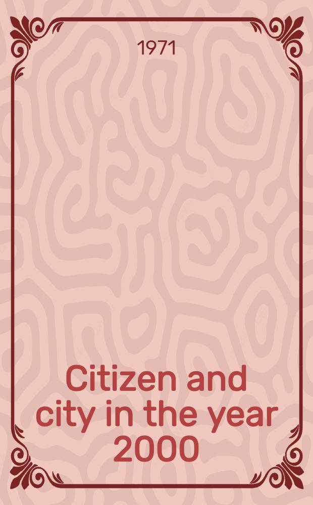 Citizen and city in the year 2000 : Contributions from the 7th Congress of the ECF, Rotterdam, 1970