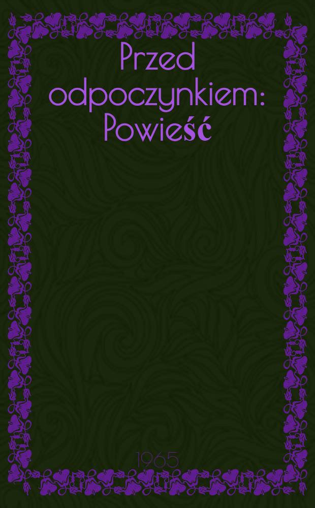 Przed odpoczynkiem : Powieść