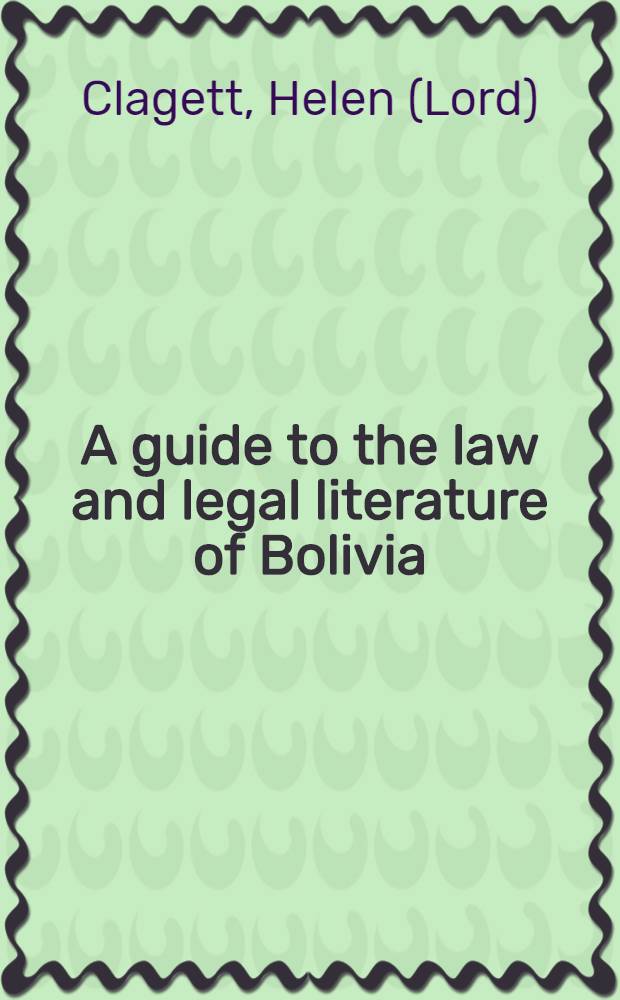 A guide to the law and legal literature of Bolivia