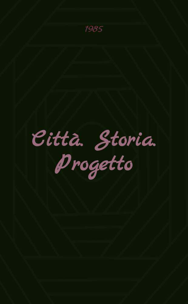 Città. Storia. Progetto