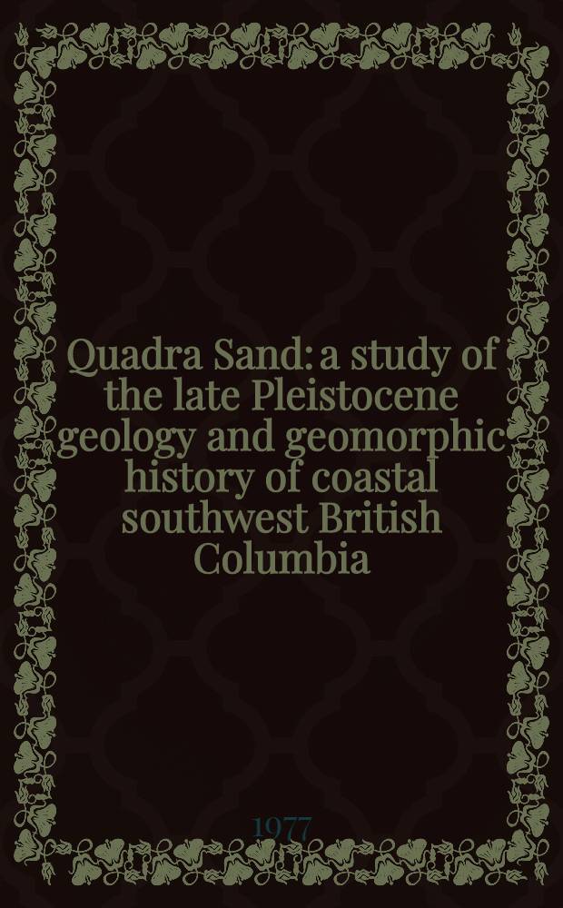 Quadra Sand: a study of the late Pleistocene geology and geomorphic history of coastal southwest British Columbia