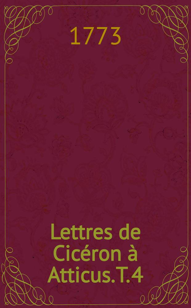 Lettres de Cicéron à Atticus. T. 4