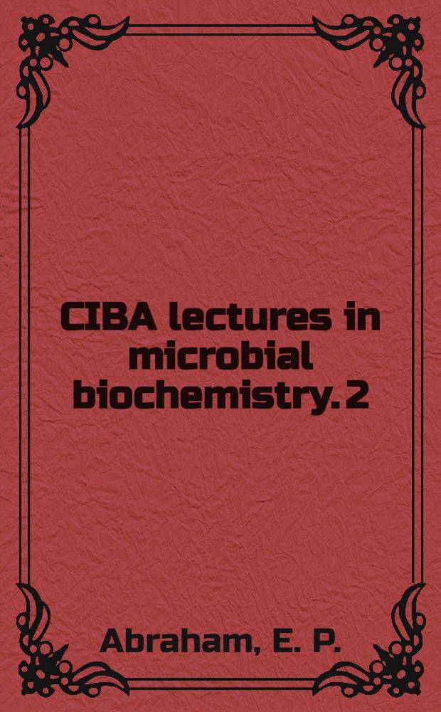 CIBA lectures in microbial biochemistry. [2] : Biochemistry of some peptide and steroid antibiotics